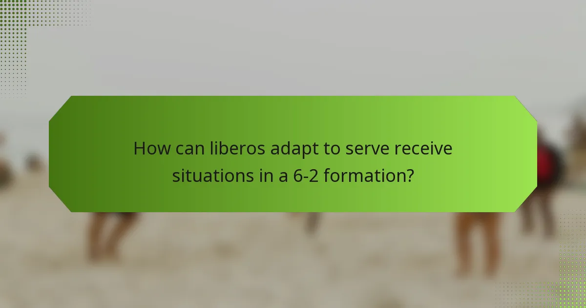 How can liberos adapt to serve receive situations in a 6-2 formation?