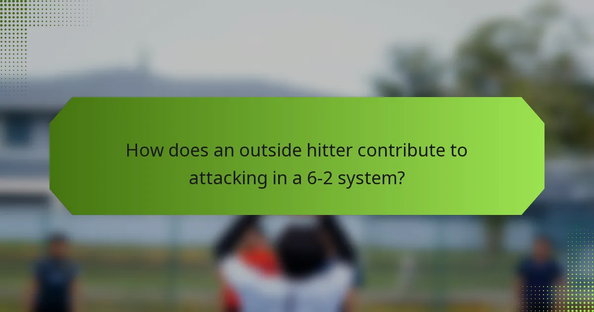 How does an outside hitter contribute to attacking in a 6-2 system?