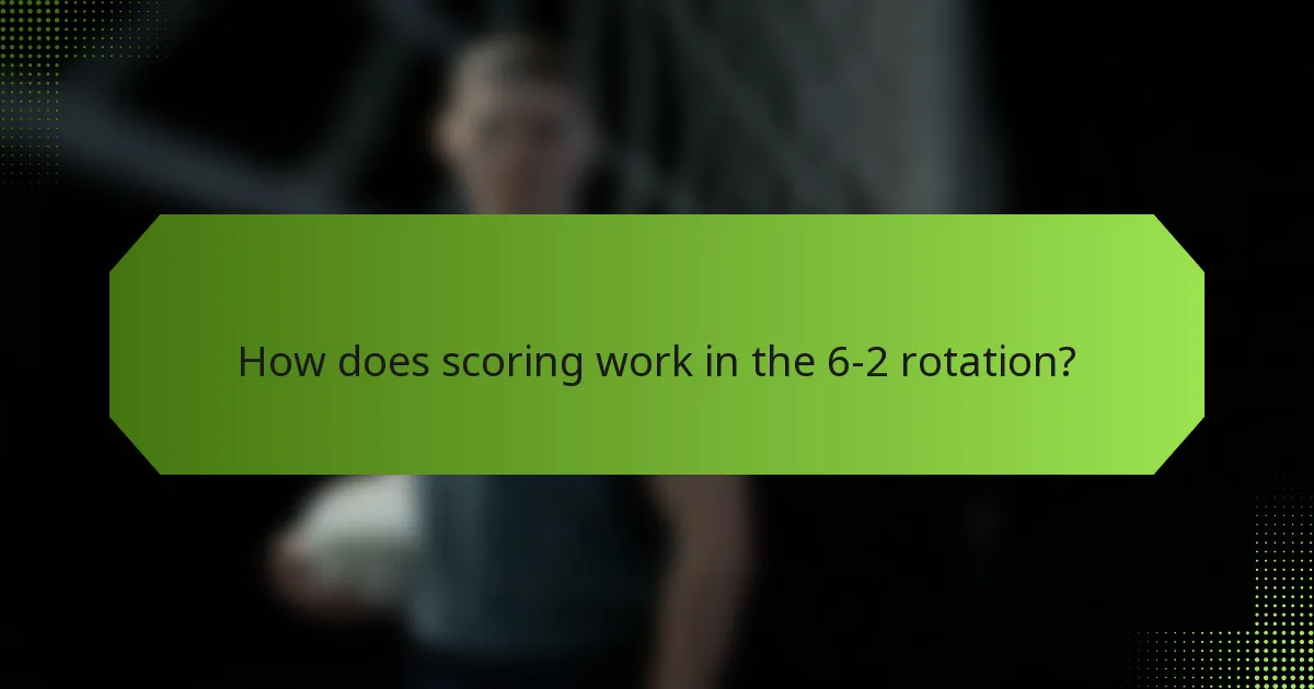 How does scoring work in the 6-2 rotation?