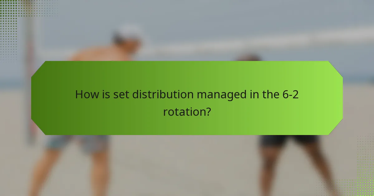 How is set distribution managed in the 6-2 rotation?