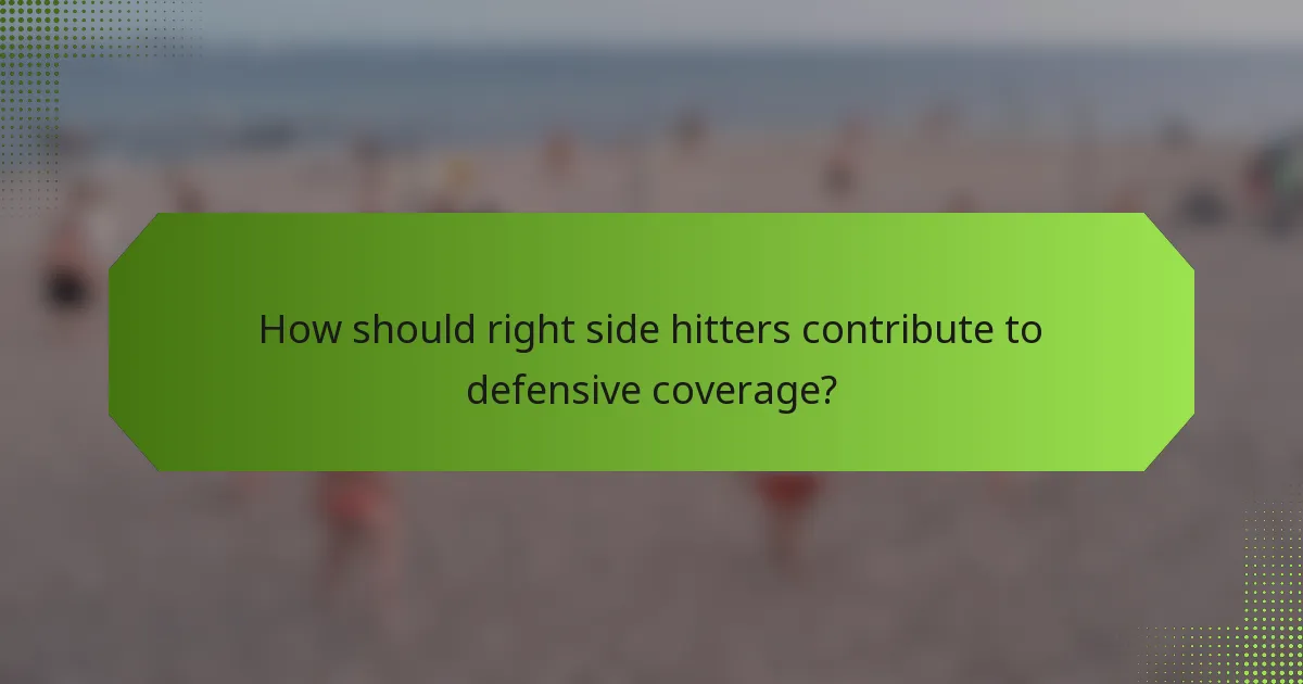 How should right side hitters contribute to defensive coverage?