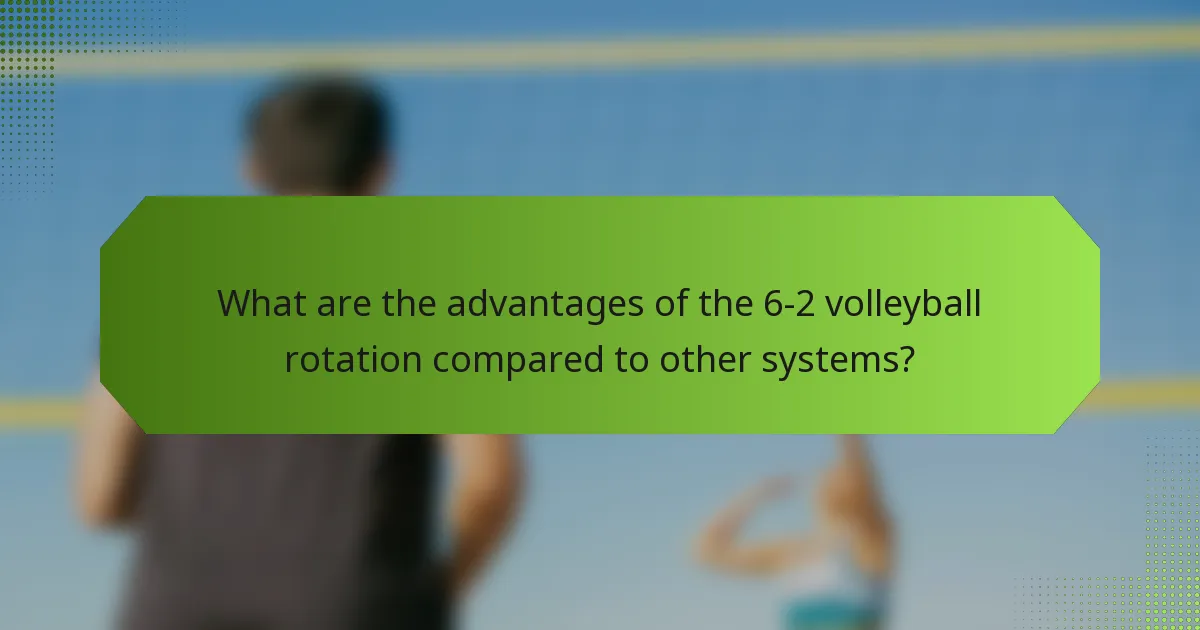What are the advantages of the 6-2 volleyball rotation compared to other systems?