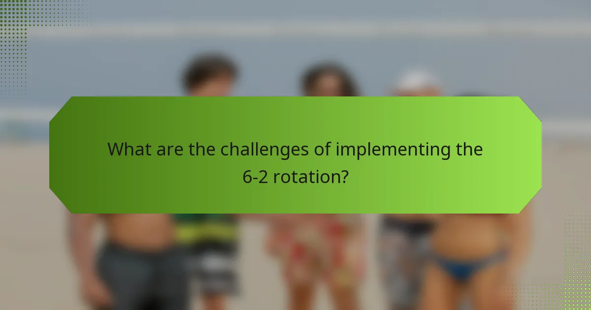 What are the challenges of implementing the 6-2 rotation?