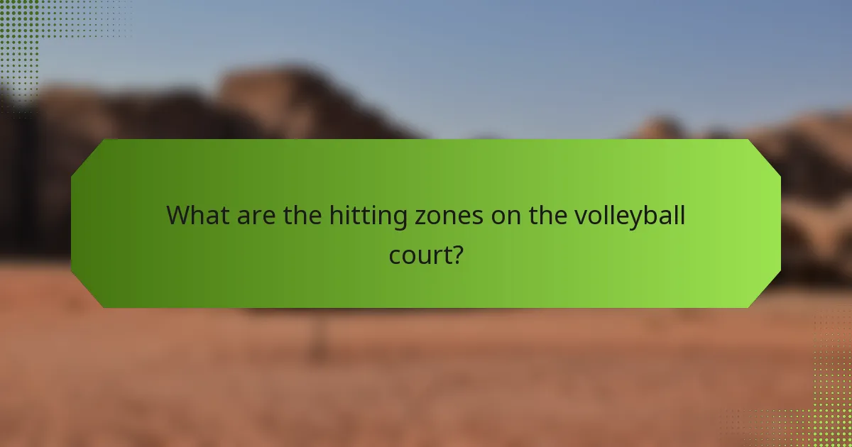 What are the hitting zones on the volleyball court?