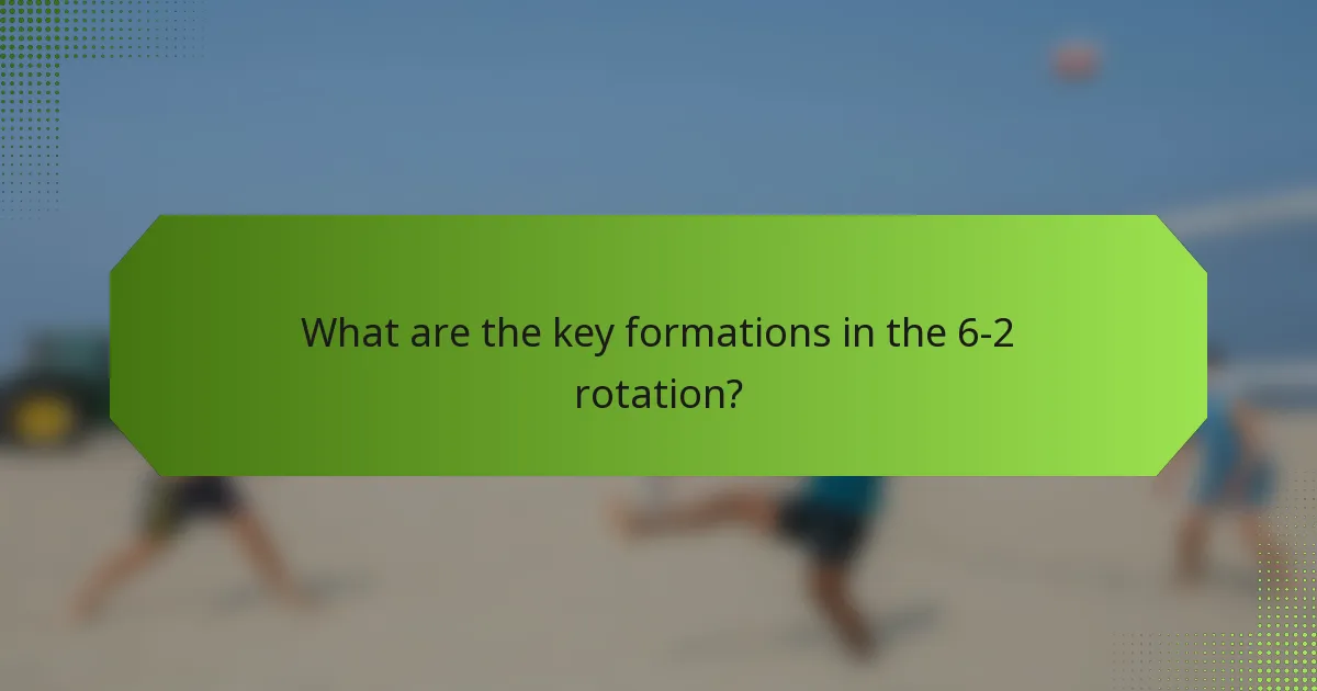 What are the key formations in the 6-2 rotation?
