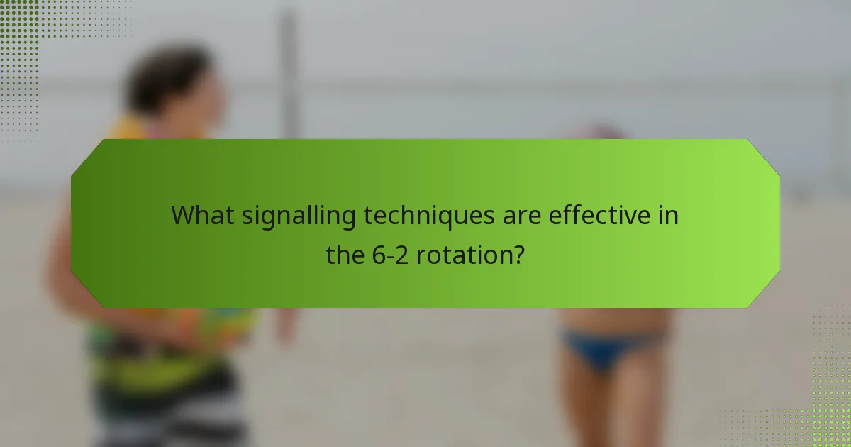 What signalling techniques are effective in the 6-2 rotation?